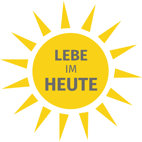 LEBE IM HEUTE